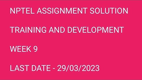 Nptel assignment solution training and development week 9