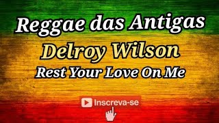 Reggae Delroy Wilson - Rest Your Love On Me