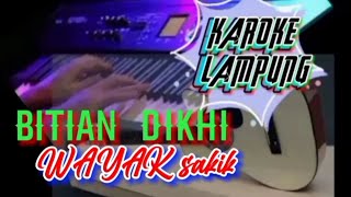 Karoke  Bitian Dikhi  Irama Sakik novokal Lirik Nada Wanita Laguldanung