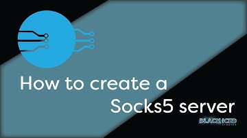 How to setup a Socks5 Server