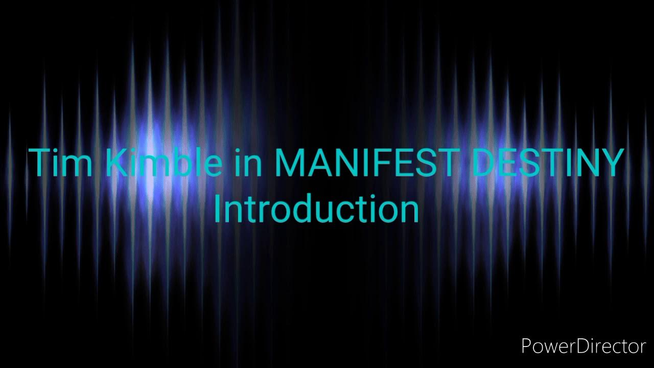 2 Introduction Tim Kimble in MANIFEST DESTINY Based On A True