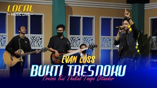 Evan Loss - Bukti Tresnoku | Local Music Live