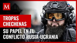 Chechenos: ¿Quiénes son y cuál es su papel en el conflicto RusiaUcrania?