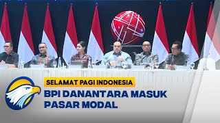 BPI Danantara Siap Borong Pasar Modal Indonesia - [Selamat Pagi Indonesia]