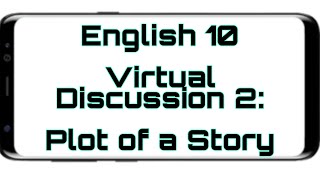 ENGLISH 10 VIRTUAL DISCUSSION 2: Plot of a Story | Teacher Zorah