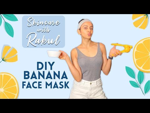 Skincare with Rakul Preet Singh | DIY Banana Face Mask | Rakul Preet Singh