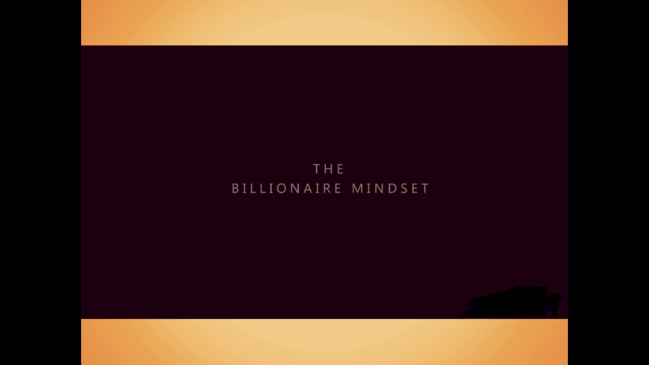 The billionaire mindset YouTube