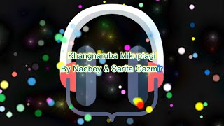 Miniatura de "Khangnaruba Mikuptagi- Love Love Manipuri Movie song karaoke with lyricsll Naoboy & Sarita Gazmir ll"