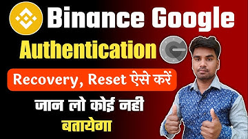 Binance Google Authentication Key Recovery || Binance Google Key Lost || Binance Google Key Reset
