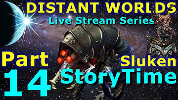 DISTANT WORLDS UNIVERSE - Live Stream Series - SLUKEN STORYTIME  - Part 14