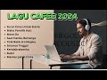 LAGU CAFE SANTAI ENAK DIDENGAR - AKUSTIK TERBAIK 2024 #lagusantai #lagucafe #virgoun #bukti