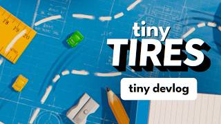 Tiny Tires - tiny devlog #01