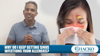 Why Do I Keep Getting Sinus Infections From Allergies? [Chacko Allergy]