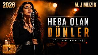 HEBA OLAN DÜNLER  (ÖZLEM REMİX) | 2026 |  M.J MÜZİK