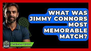 What Was Jimmy Connors Most Memorable Match? - The Racket Xpert