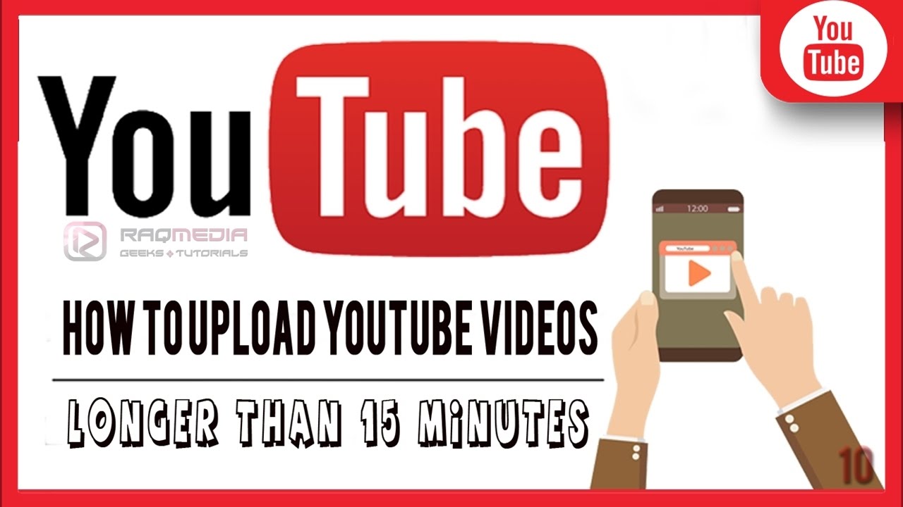 how to upload over 10 minute videos on youtube