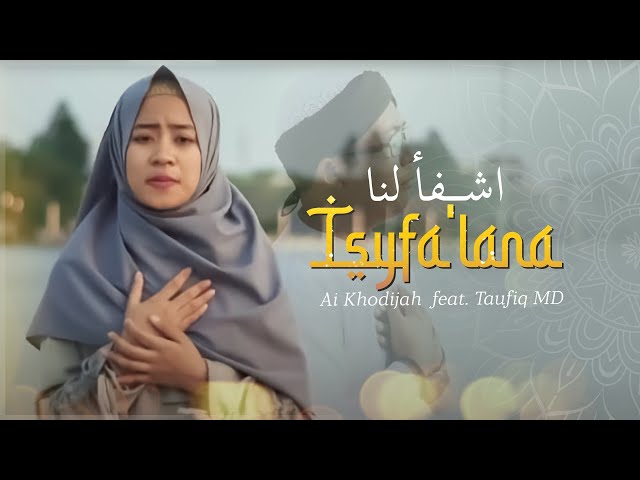 Isyfa'lana (اشفأ لنا) - Ai Khodijah u0026 Taufiq MD (Music Video TMD Media Religi) class=