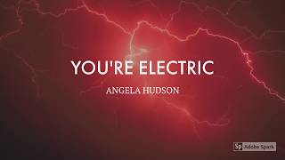 Video thumbnail of "You re Electric by Angela Hudson"