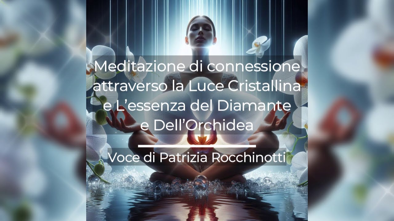 Meditazione di connessione attraverso la Luce Cristallina e L’essenza ...