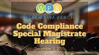 Code Compliance Special Magistrate Hearing | December 3, 2025 Wealth