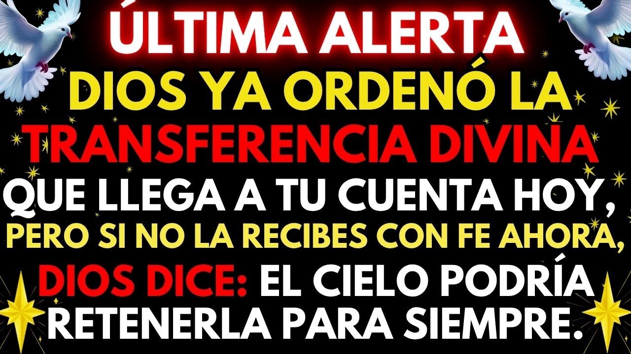 🔴 ¡URGENTE! DIOS REVELA UNA TRANSFERENCIA DIVINA LLEGA A TU CUENTA HOY
