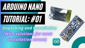 Arduino Nano Tutorial #1: Unpacking and installation (with fix for common errors)
