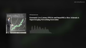 Extremely Low Latency FPGAs and SmartNICs: How Achronix is Supercharging Networking Innovation
