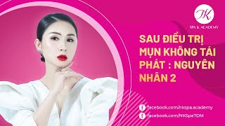 Nguyên nhân mụn không tái phát sau điều trị - Phần 2
