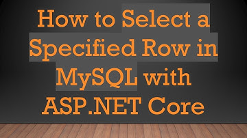 How to Select a Specified Row in MySQL with ASP.NET Core