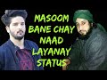 Masoom bane chay naad layanay status  bhat creations