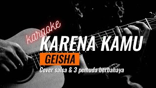 KARAOKE GEISHA KARENA KAMU COVER SALSA BINTAN & 3 PEMUDA BERBAHAGIA