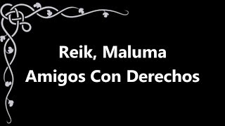 Reik, Maluma - Amigos Con Derechos (traducere în română)