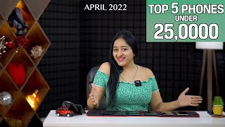 Top 5 Phones Under 25000 - APRIL 2022