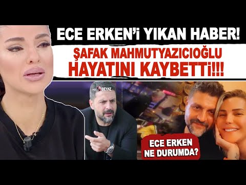 Ece Erken’in eşi Şafak Mahmutyazıcıoğlu hayatını kaybetti!