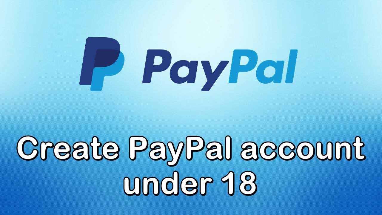 Do I Have To Be 18 To Use Paypal