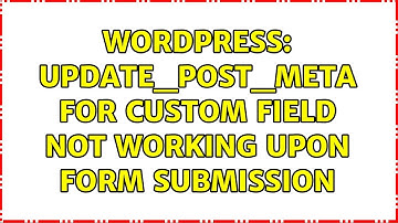 Wordpress: update_post_meta for custom field not working upon form submission