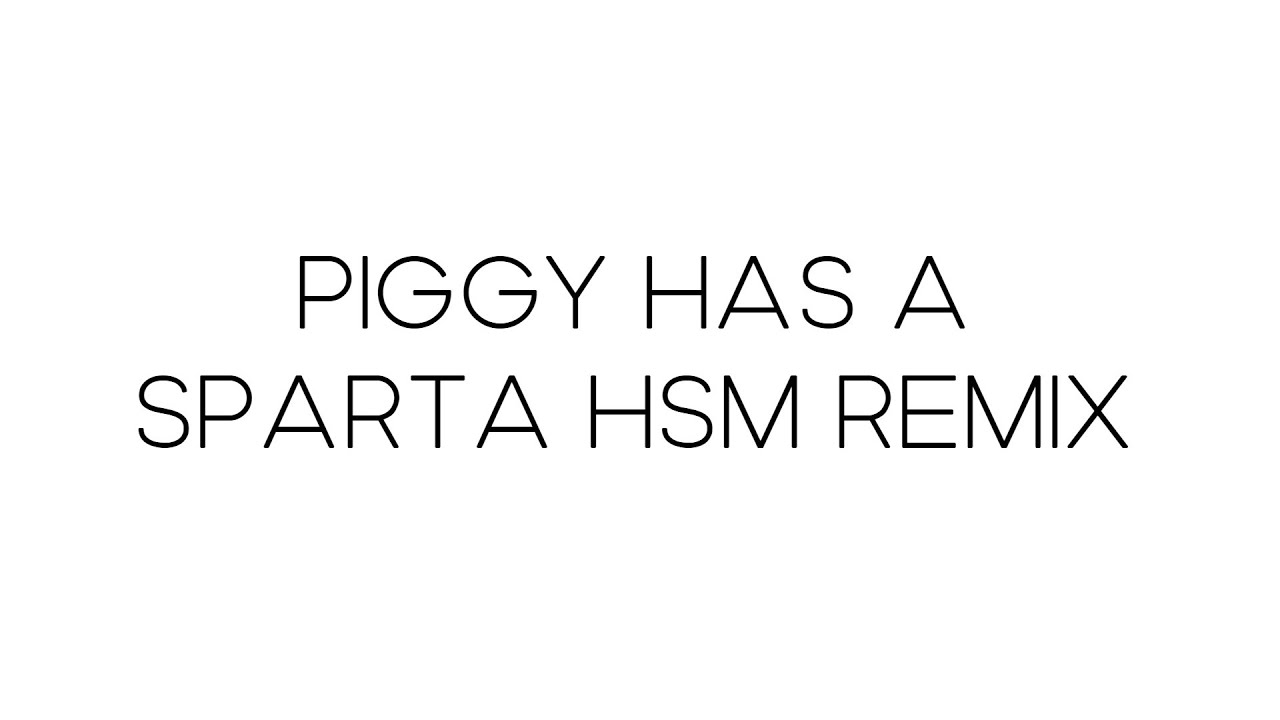 Piggy Book 1 (Book 2) - Sparta HSM remix