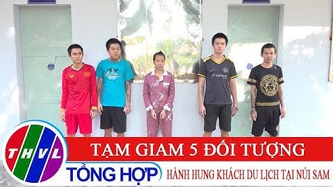 Tạm giam 5 đối tượng hành hung khách du lịch tại Núi Sam