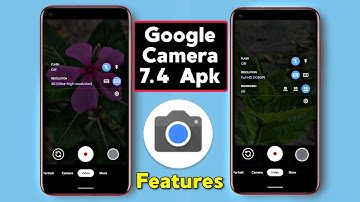 Google Camera 7.4 Start rolls out | GCam 7.4 New Features | Gcam 7.4 apk Download