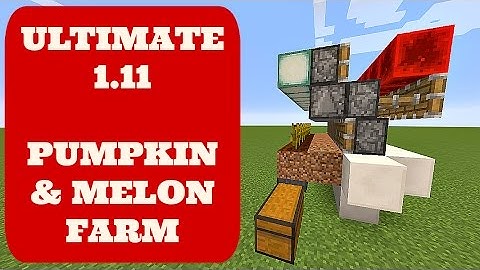 Ultimate 1.11 Pumpkin and Melon Farm