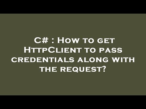 C# : How to get HttpClient to pass credentials along with the request?