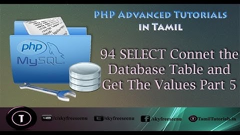 PHP Advanced Tutorial in Tamil 94  SELECT Connet the Database Table and Get The Values Part 5
