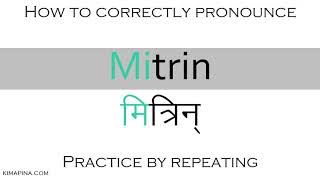 How To Say Friendly In Sanskrit How To Pronounce Mitrin - With Meaning - Easy To Learn