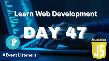 Learn Web Development | Day 47: JavaScript Event Listeners — onclick, addEventListener Guide