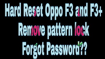 HARD RESET OPPO F3, F3+, F1, F1s REMOVE PATTERN LOCK