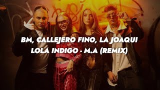 BM, Callejero Fino, La Joaqui, Lola Indigo - M.A (Remix) 🔥|| LETRA