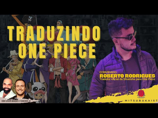 PAPO COM O TRADUTOR OFICIAL DE ONE PIECE - Roberto Rodrigues 