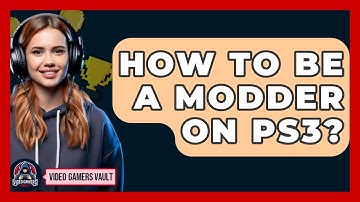 How To Be A Modder On PS3? - Video Gamers Vault