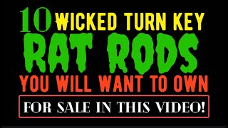 10 WICKED TURN KEY RAT RODS YOU WILL WANT TO OWN! FOR SALE IN THIS VIDEO!