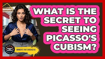 What Is The Secret To Seeing Picasso